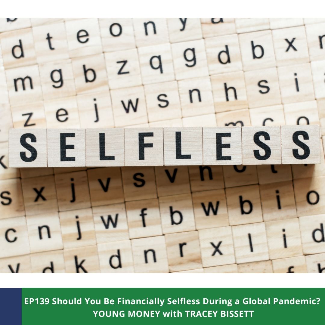 EP139 Should You Be Financially Selfless During a Global Pandemic?